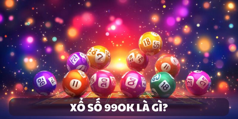 Giới thiệu xổ số 99OK