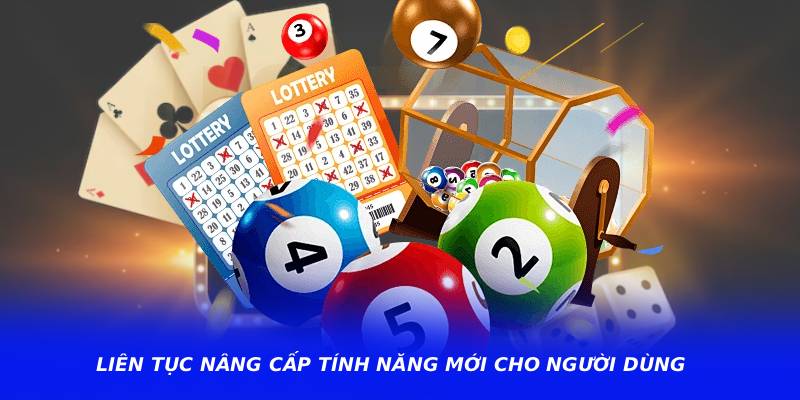 Liên tục nâng cấp tính năng mới cho người dùng
